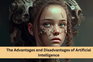 The Advantages and Disadvantages of Artificial Intelligence