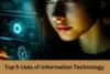 Top 5 Uses of Information Technology in Everyday Life - Post Thumbnail