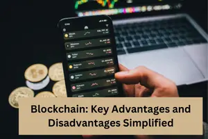 Blockchain: Key Advantages and Disadvantages Simplified