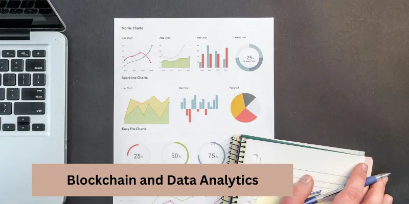 Blockchain and Data Analytics: Key to Better Decision Making Blockchain and Data Analytics