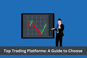 Top Trading Platforms: A Guide to Choose the Best for You