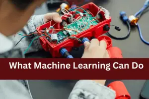 What Machine Learning Can Do: Real-World Applications