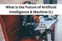 What is the Future of Artificial Intelligence & Machine (L)