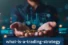What is a Trading Strategy? the Basics of Smart Trading