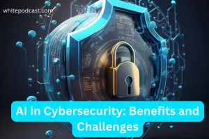 AI in Cybersecurity: Benefits and Challenges Explained