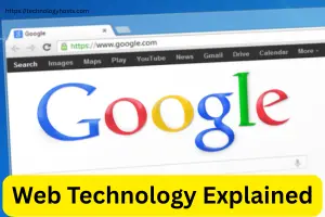 Web Technology Explained: A Beginner’s Overview