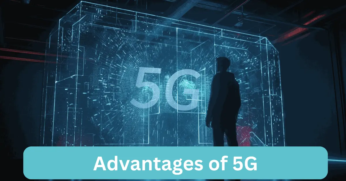 What is 5G? How It Works and Why It’s a Game-Changer Advantages of 5G