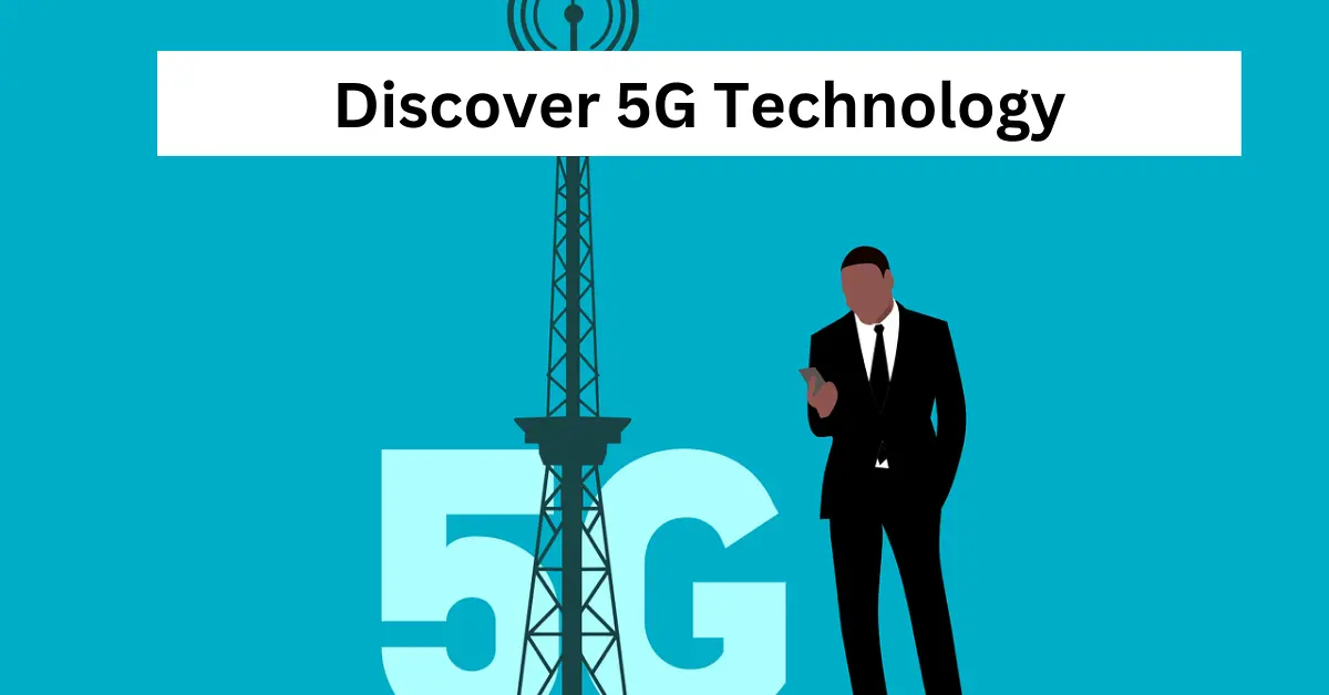 Discover 5G Technology: Faster Speeds, Better Connections Discover 5G Technology: