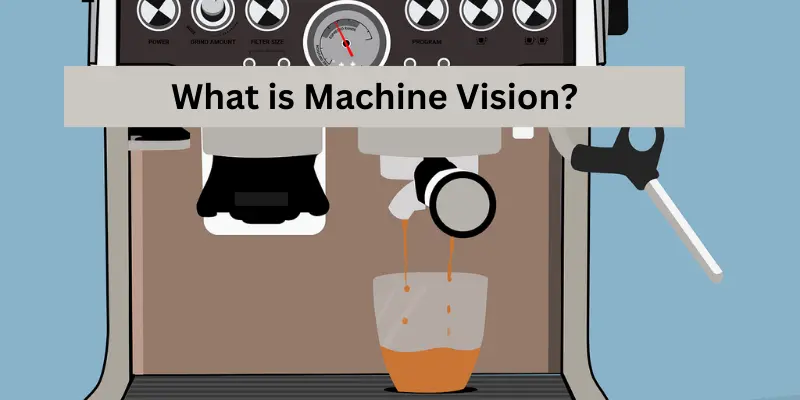 What is Machine Vision?
